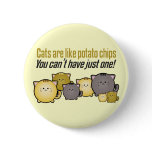 Cats are like Potato Chips... buttons