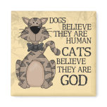 Cats Believe Refrigerator Magnet