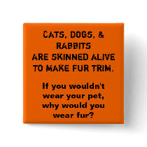 Cats, dogs, & rabbits are skinned alive to make... buttons