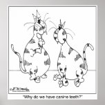 Cats Have Canine Teeth? posters