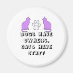 CATS HAVE STAFF REFRIGERATOR MAGNETS