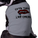 CATS TASTE, LIKE CHICKEN pet clothing