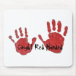 Caught Red Handed Mouse Mat
