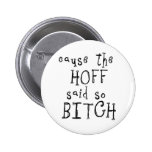 Cause The Hoff Bitch Button