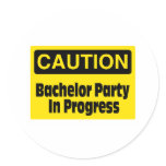 Caution Bachelor Party In Progress Round Sticker