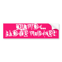 Caution...Blonde Thinker Bumper Stickers