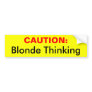 CAUTION:, Blonde Thinking Bumper Stickers