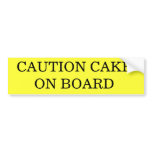 CAUTION CAKE ON BOARD bumper stickers