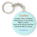 Caution:, Cranky when not flying! If this perso... keychains