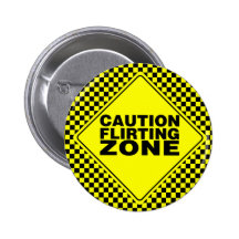 Caution Flirting Zone - Yellow & Black Pinback Buttons