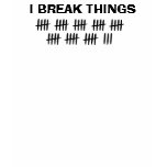 Caution: I break things t-shirts