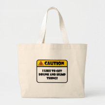 CAUTION - I LIKE TO GET DRUNK AND HUMP THINGS TOTE BAG