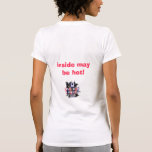 Caution Inside May Be Hot TShirt