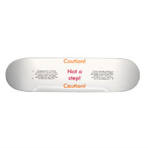 Caution!  Not a step! Skate Boards