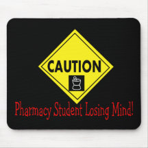 "Caution Pharmacy Student LOSING MIND" Mousepad