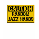 Caution Random Jazz Hands t-shirts