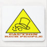 CAUTION RICH PEOPLE MOUSEPAD