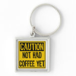 Caution Sign- Not Had Coffee Yet Yellow/Black Key Chains