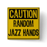 Caution Sign- Random Jazz Hands Yellow Black Buttons