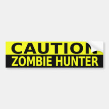CAUTION ZOMBIE HUNTER BUMPER STICKERS