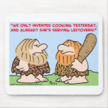 CAVEMAN INVENTED COOKING LEFTOVERS mousepads
