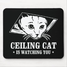 Ceiling Cat is Watching You Mouse Pads