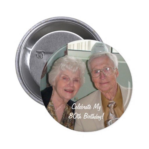 Celebrate My80th Birthday! Pinback Buttons