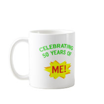 Celebrating 50 Years Of Me Coffee Mug