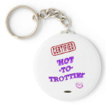 CERTIFIED ‘HOT-TO-TROTTIE!’ keychains