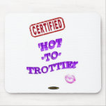 CERTIFIED ‘HOT-TO-TROTTIE!’ mousepads