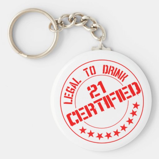Certified Now 21 Legal to Drink Key Chains
