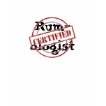 Certified Rum-ologist T Shirts