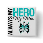 Cervical Cancer Always My Hero My Mum buttons