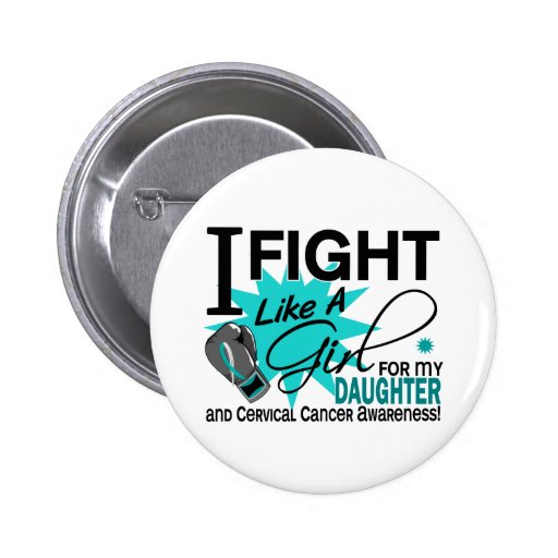 Cervical Cancer Fight Like A Girl Daughter 11 Pinback Buttons