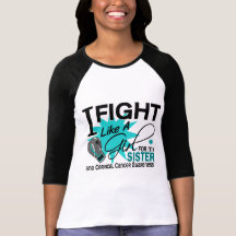 Cervical Cancer Fight Like A Girl Sister 11 Tshirts