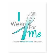 CERVICAL CANCER I Wear Teal and White FOR ME Postcards