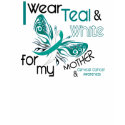 CERVICAL CANCER I Wear Teal White For My Mother 45 t-shirts