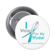 Cervical Cancer I Wear Teal & White For My Mother Pinback Button