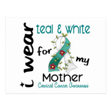 Cervical Cancer I Wear Teal & White For My Mother Post Cards
