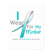 Cervical Cancer I Wear Teal & White For My Mother Post Cards