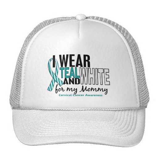 CERVICAL CANCER I Wear Teal & White For My Mummy Trucker Hats