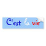 C'est la vie too bumper stickers