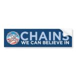 Chains We Can Believe In Bumper Sticker