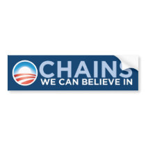 Chains We Can Believe In (Unchained) BumperSticker Bumper Stickers