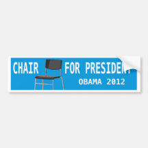 CHAIR FOR PRESIDENT BUMPER STICKERS