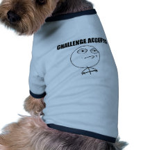 Challenge Accepted Dog T Shirt