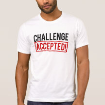 Challenge Accepted Tee Shirt