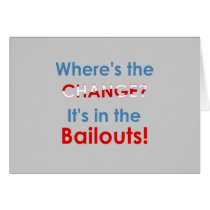Change in the bailouts: Anti-Obama gear Greeting Cards
