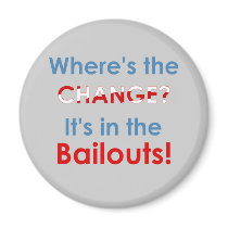 Change in the bailouts: Anti-Obama gear Refrigerator Magnet