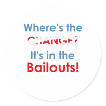 Change in the bailouts: Anti-Obama t-shirts Sticker
